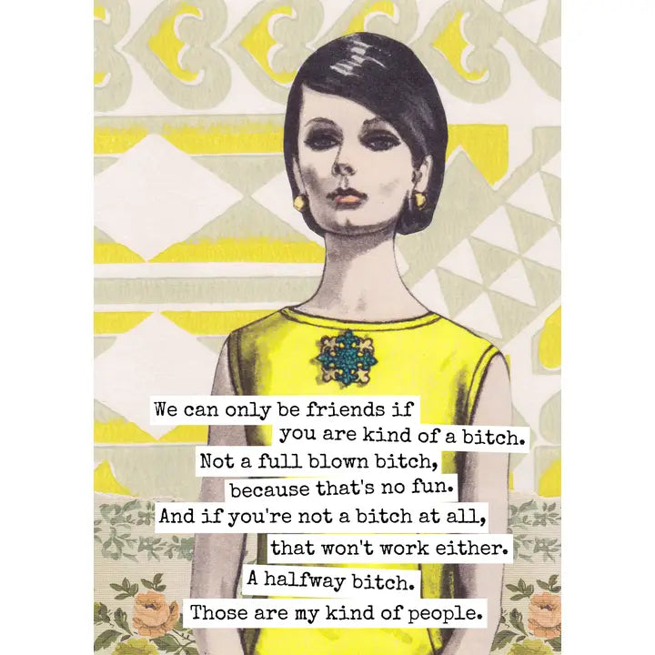 Be Friends If You Are Kind of A Bitch card